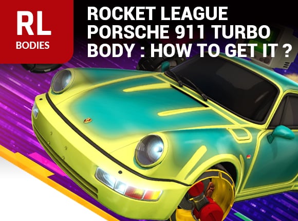 Rocket League Porsche 911 Turbo Body : how to get it ?